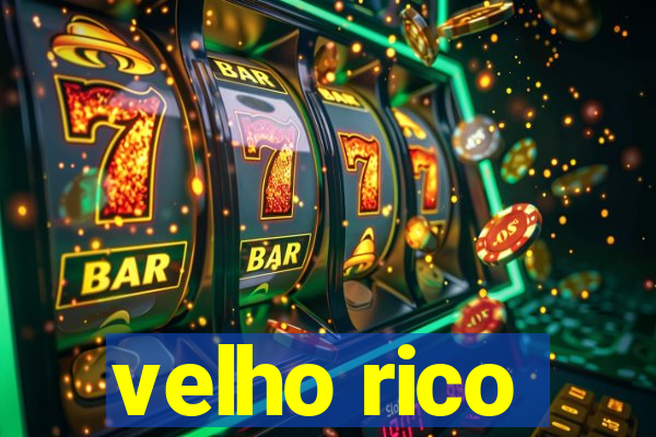 velho rico